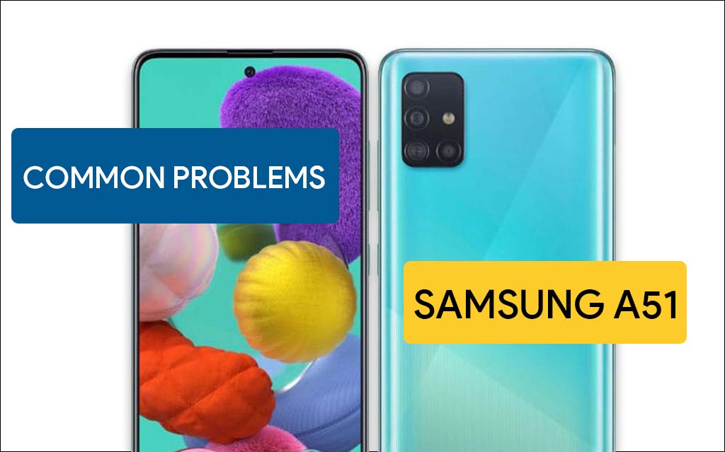 common problems in Samsung A51