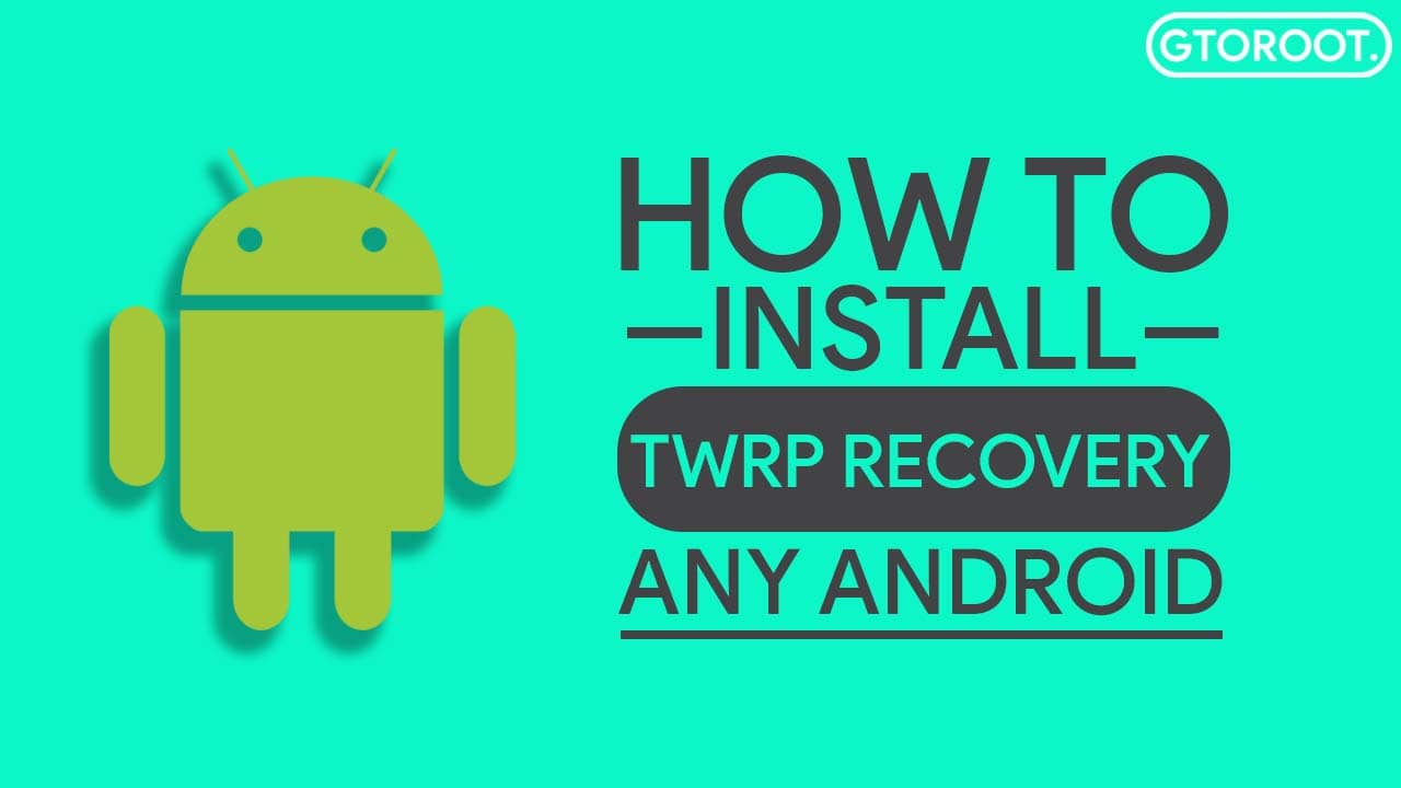 Install TWRP Recovery On Any Android Phone