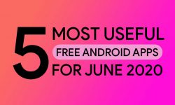 Top 5 Most Useful Android Apps For June 2020 – FREE