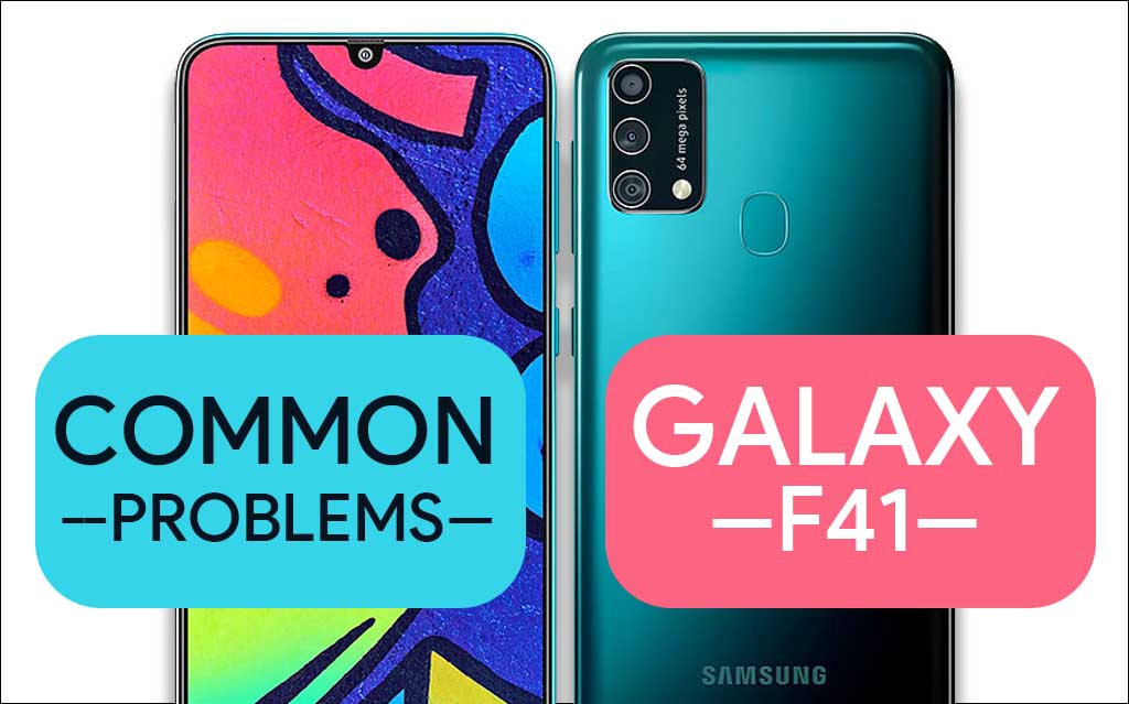 Common Problems In Samsung Galaxy F41