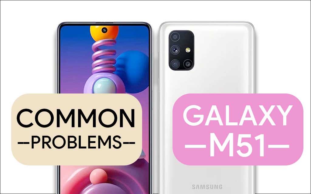 Common problems in Samsung Galaxy M51