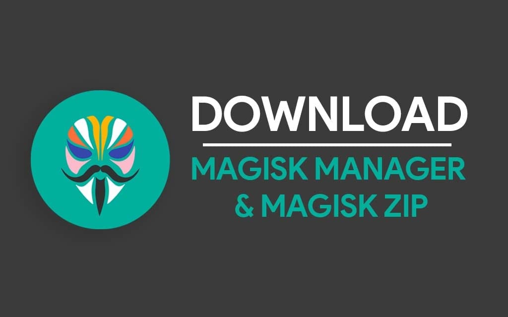 Download Magisk Manager and Magisk Zip Latest Version