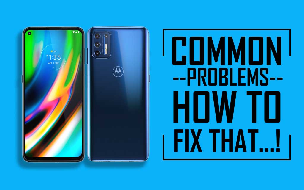 Moto G9 Plus Common Problems