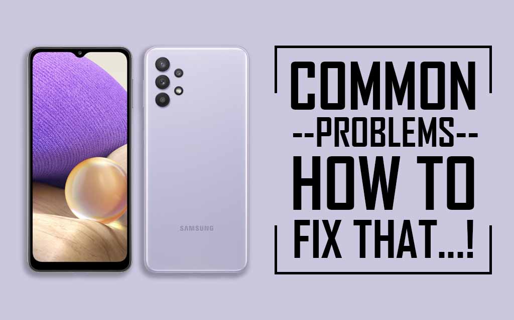 Common Problems In Samsung Galaxy A32