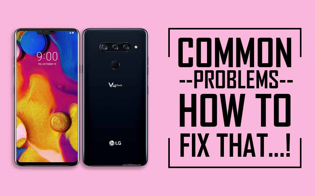 Common Problems In LG V40 ThinQ