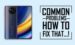 Common Problems In Poco X3 Pro + Solution: HOW TO FIX THEM!