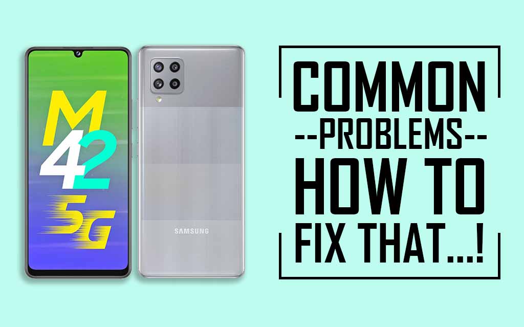 Common Problems In Samsung Galaxy M42 5g How To Fix Them