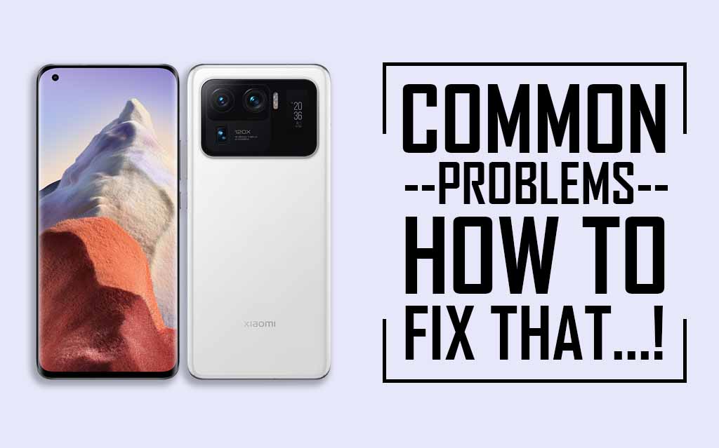 Common problems in Xiaomi Mi 11 Ultra