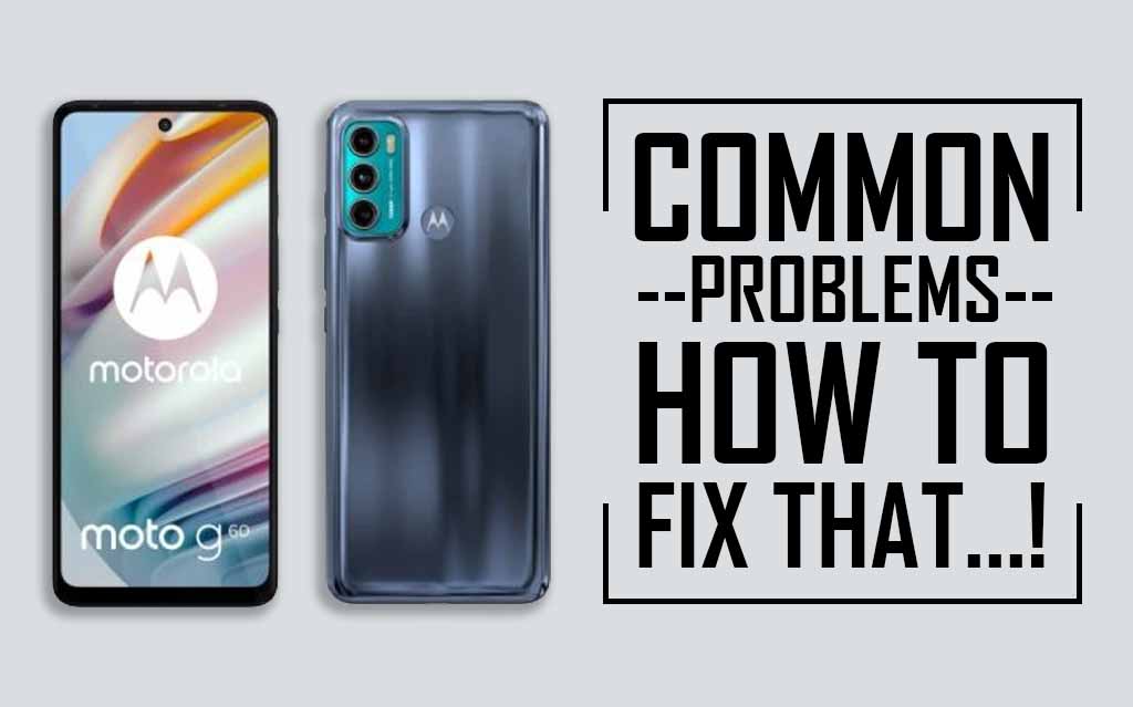 Moto G60 Common Problems 