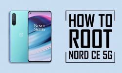 How to Root OnePlus Nord CE 5G – Four Different METHODS!