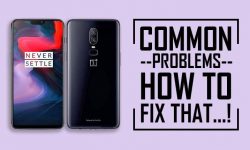 Common Problems In OnePlus 6 + Solutions – HOW TO FIX THEM?