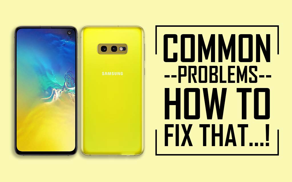 Common problems in Samsung Galaxy S10e