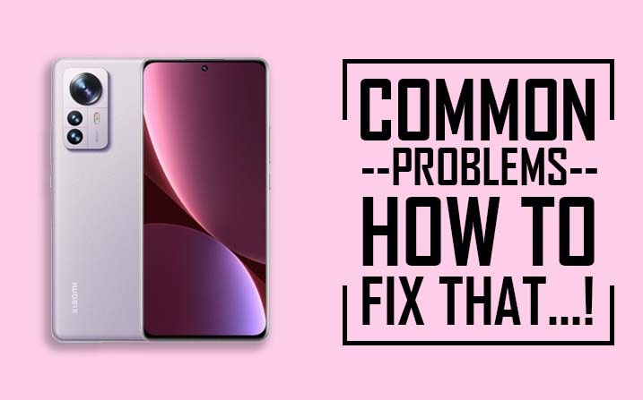 Xiaomi 12 Pro Common Problems 
