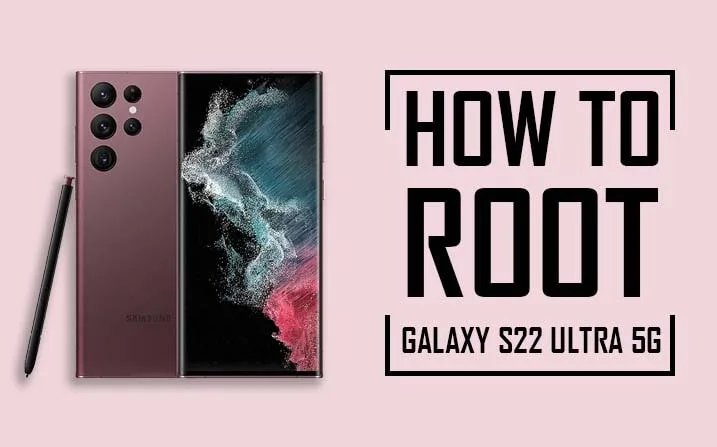 Root Samsung Galaxy S22 Ultra 5G