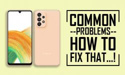 Common Problems In Samsung Galaxy A33 5G – HOW TO FIX THAT!