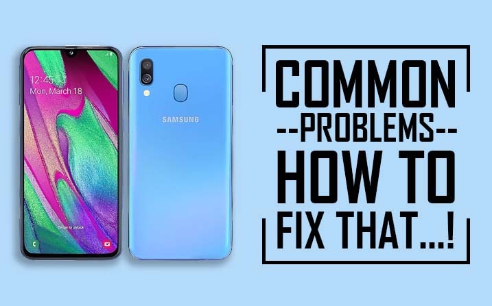 Common Problems In Samsung Galaxy A40