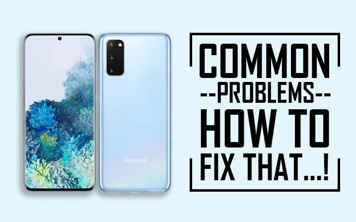 Samsung Galaxy S20 Common Problems