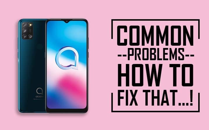 Alcatel 3X Common Problems