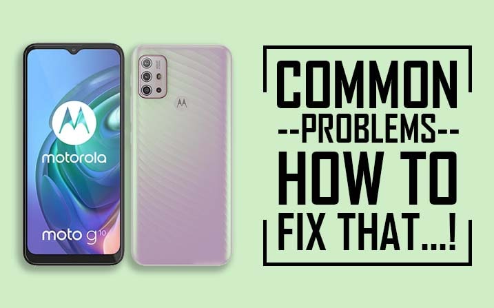 Common Problems In Motorola Moto G10