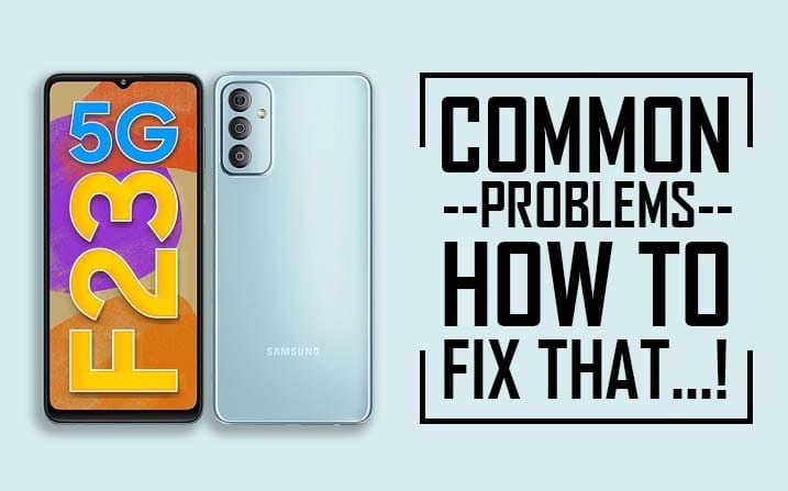 Samsung Galaxy F23 Common Problems