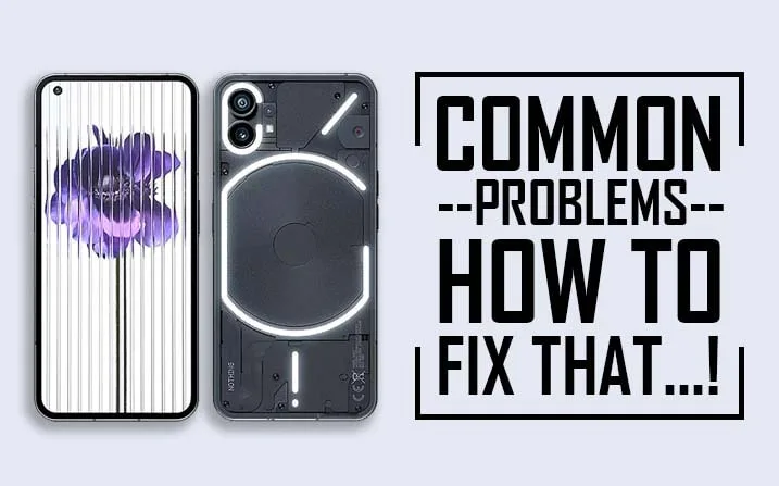Common Problems In Nothing Phone 1