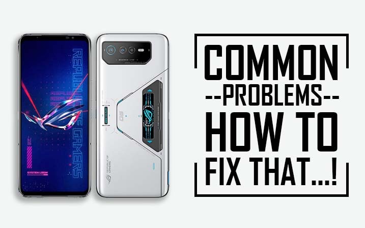 Common problems in Asus ROG Phone 6 Pro