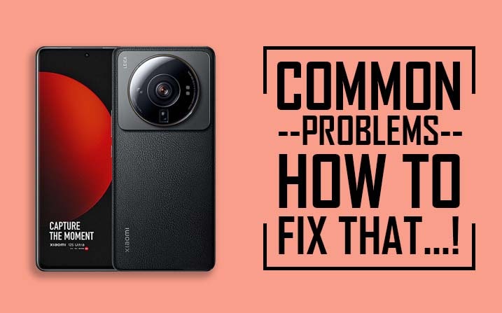 Common problems in Xiaomi 12S Ultra