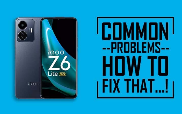 Common Problems In iQOO Z6 Lite