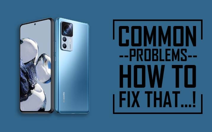 Common Problems In Xiaomi 12T Pro