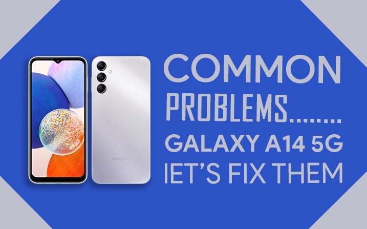 Samsung Galaxy A14 5G Common Problems