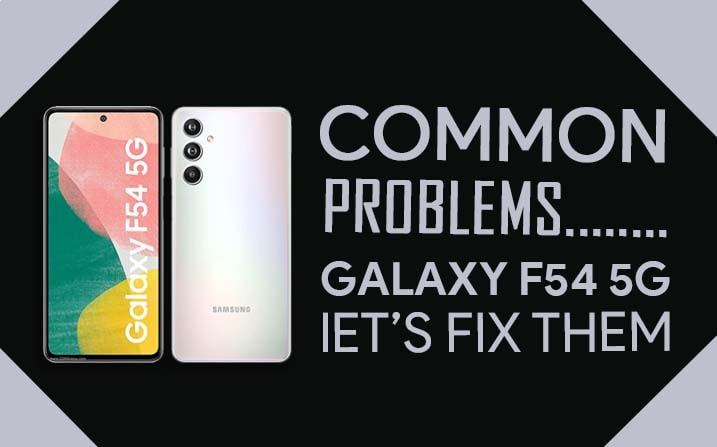 Common Problems In Samsung Galaxy F54