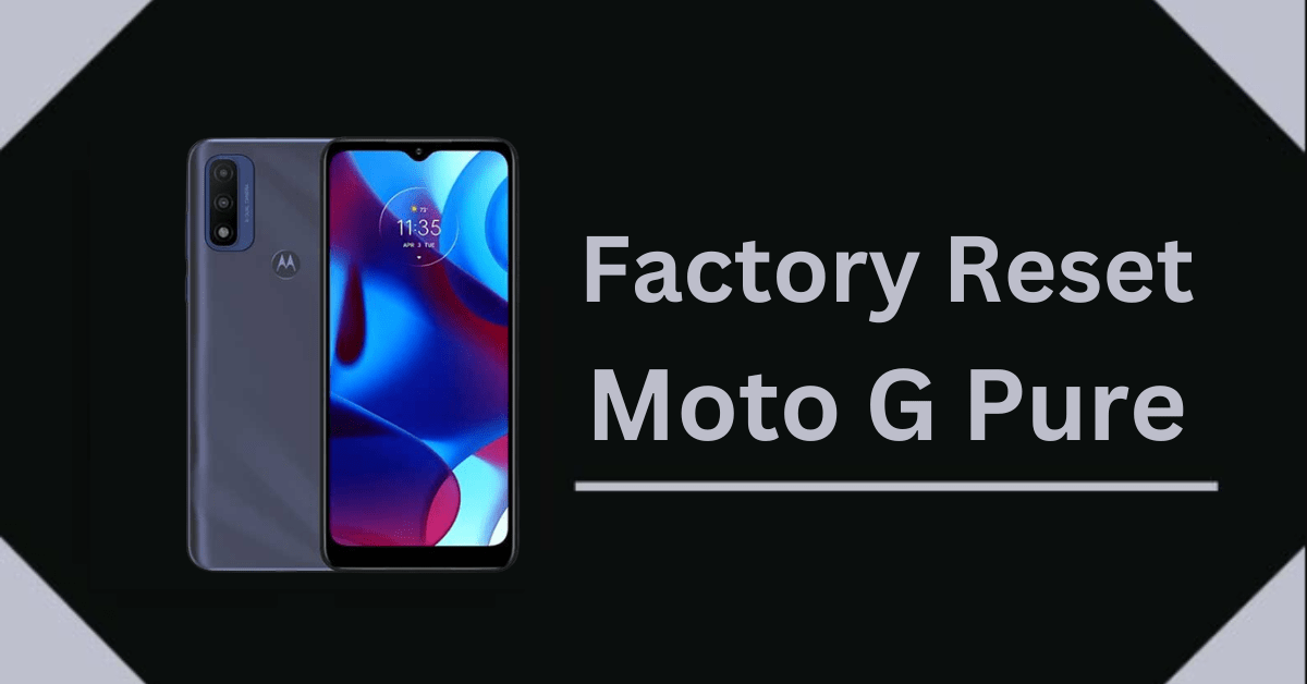 How to Factory Reset Moto G Pure