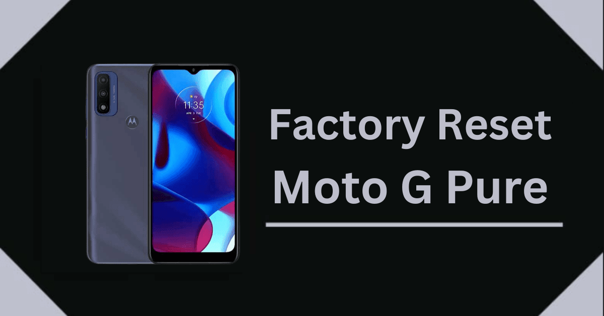 How to Factory Reset Moto G Pure